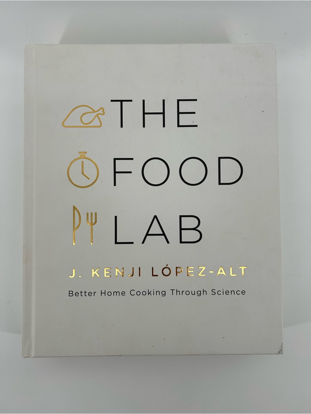The Food Lab by J. Kenji Lopez-Alt - Better Home Cooking Through Science